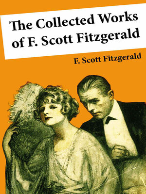 cover image of The Collected Works of F. Scott Fitzgerald (45 Short Stories and Novels)